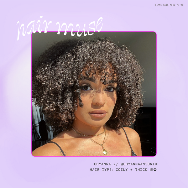 Hair Muse: Chyanna | GIMME Beauty